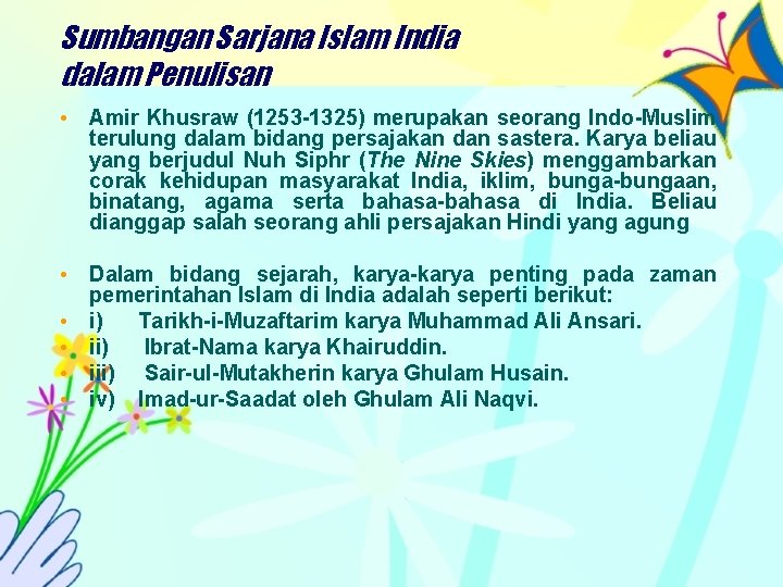 Sumbangan Sarjana Islam India dalam Penulisan • Amir Khusraw (1253 -1325) merupakan seorang Indo-Muslim