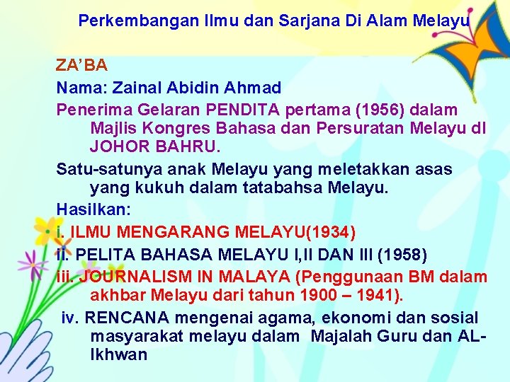 Perkembangan Ilmu dan Sarjana Di Alam Melayu ZA’BA Nama: Zainal Abidin Ahmad Penerima Gelaran