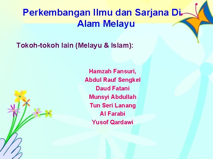 Perkembangan Ilmu dan Sarjana Di Alam Melayu Tokoh-tokoh lain (Melayu & Islam): Hamzah Fansuri,