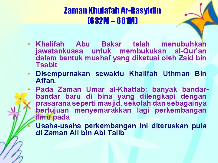 Zaman Khulafah Ar-Rasyidin (632 M – 661 M) • Khalifah Abu Bakar telah menubuhkan