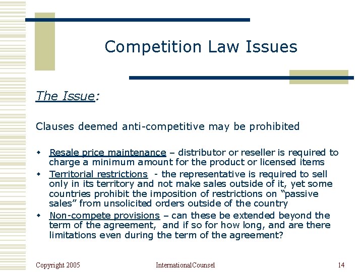 Competition Law Issues The Issue: Clauses deemed anti-competitive may be prohibited w Resale price