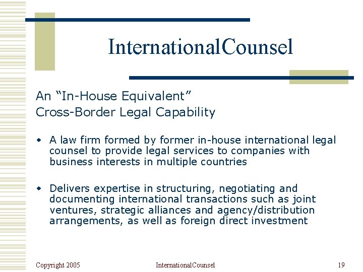 International. Counsel An “In-House Equivalent” Cross-Border Legal Capability w A law firm formed by