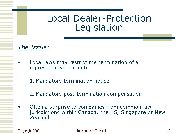 Local Dealer-Protection Legislation The Issue: w Local laws may restrict the termination of a