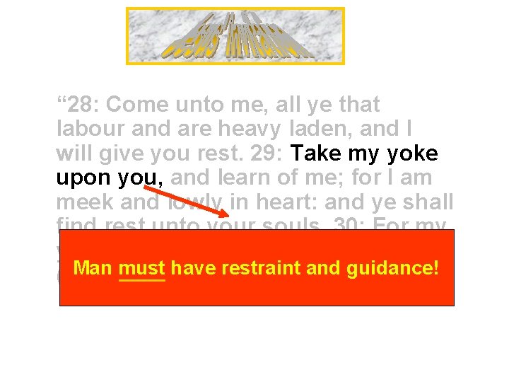 “ 28: Come unto me, all ye that labour and are heavy laden, and