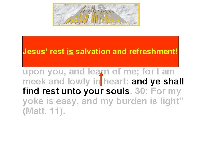 “ 28: Come unto me, all ye that Jesus’ rest salvation refreshment! labour andisare