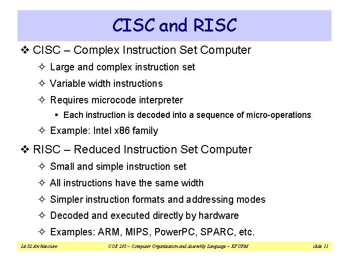 CISC and RISC v CISC – Complex Instruction Set Computer ² Large and complex