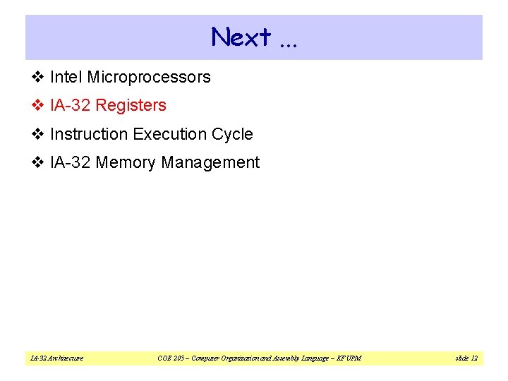 Next. . . v Intel Microprocessors v IA-32 Registers v Instruction Execution Cycle v