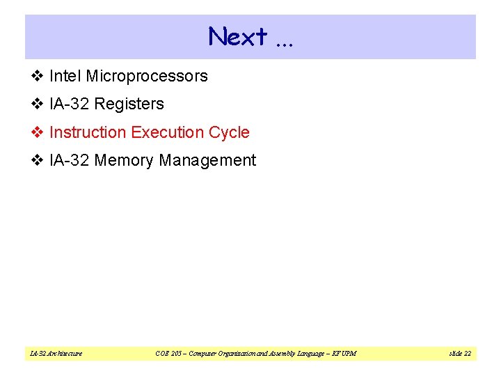 Next. . . v Intel Microprocessors v IA-32 Registers v Instruction Execution Cycle v