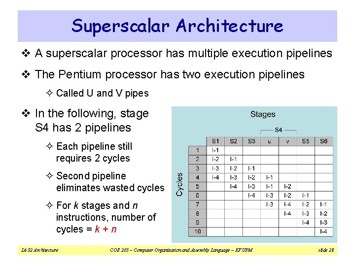 Superscalar Architecture v A superscalar processor has multiple execution pipelines v The Pentium processor