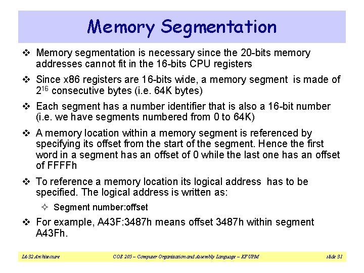 Memory Segmentation v Memory segmentation is necessary since the 20 -bits memory addresses cannot