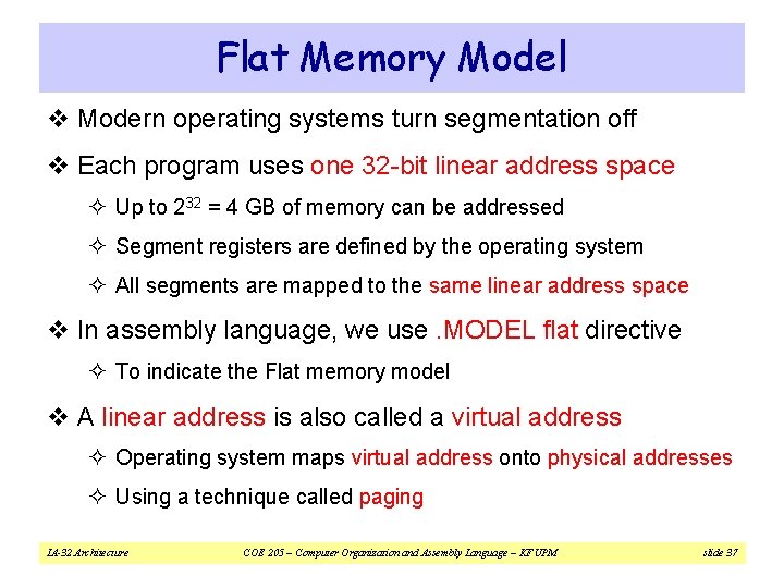 Flat Memory Model v Modern operating systems turn segmentation off v Each program uses