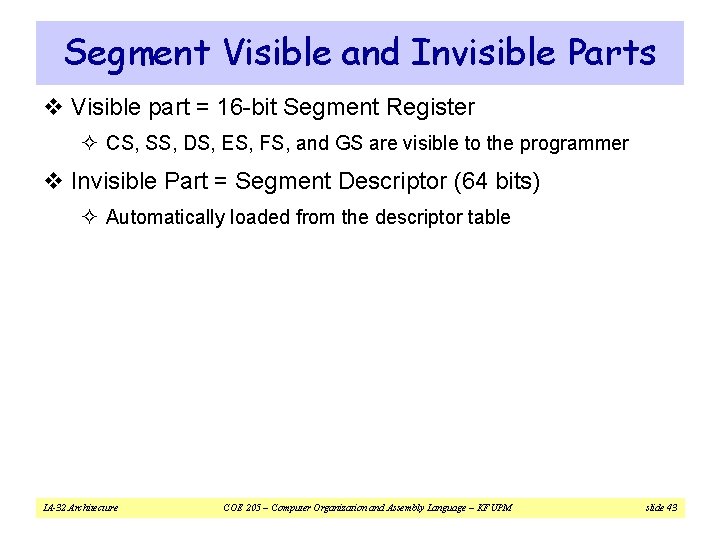 Segment Visible and Invisible Parts v Visible part = 16 -bit Segment Register ²