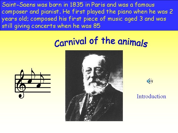 Saint-Saens was born in 1835 in Paris and was a famous composer and pianist.