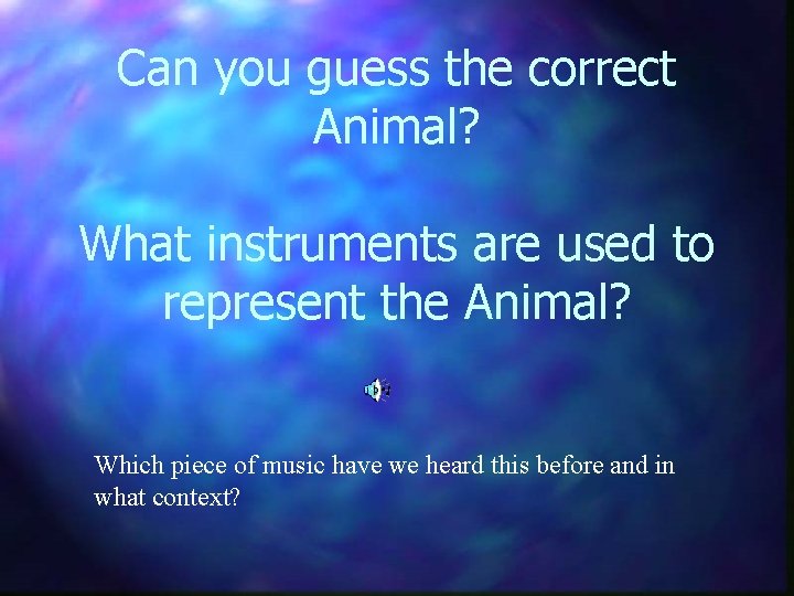 Can you guess the correct Animal? What instruments are used to represent the Animal?