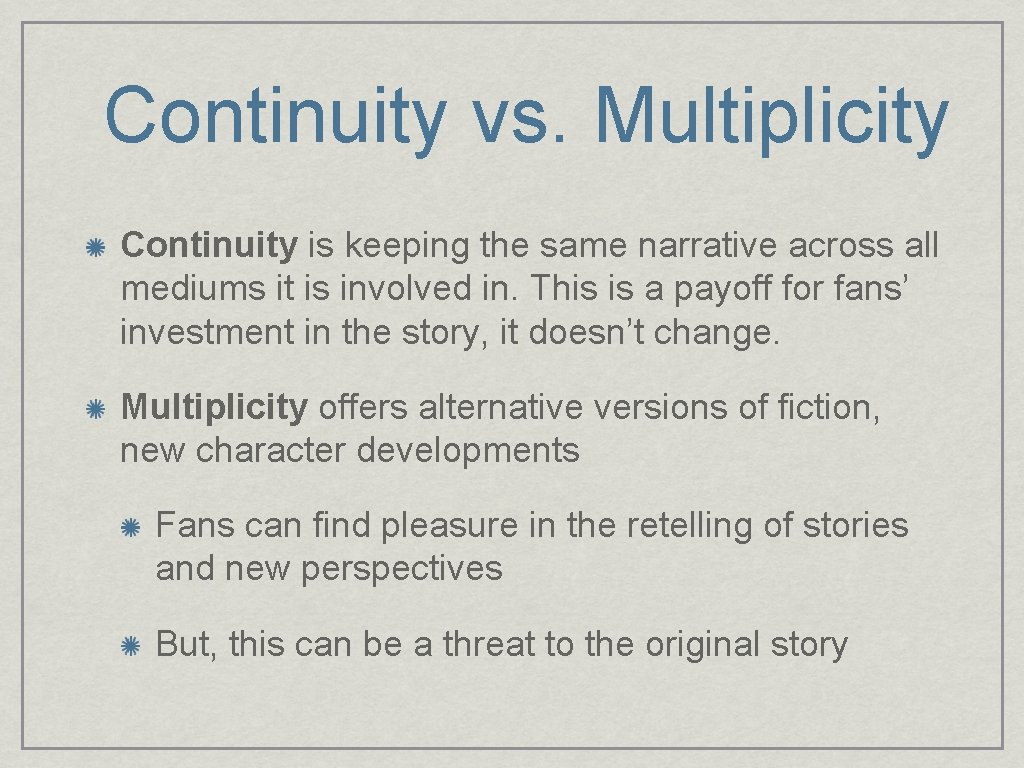 Continuity vs. Multiplicity Continuity is keeping the same narrative across all mediums it is