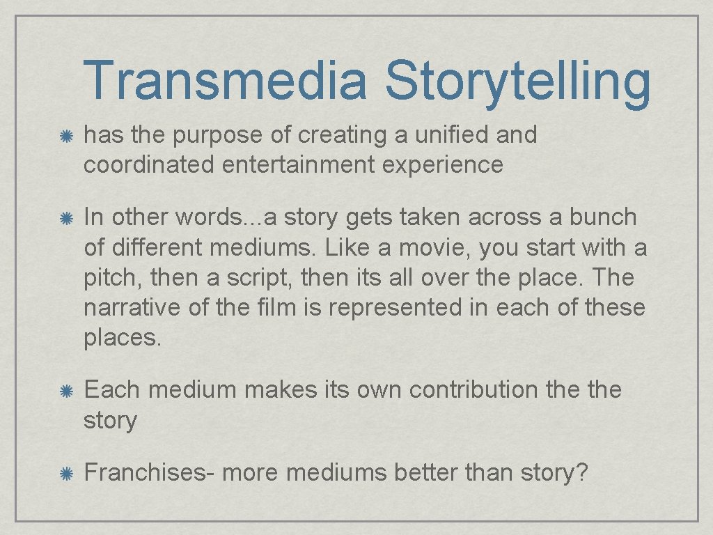 Transmedia Storytelling has the purpose of creating a unified and coordinated entertainment experience In