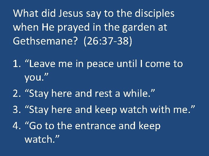 What did Jesus say to the disciples when He prayed in the garden at