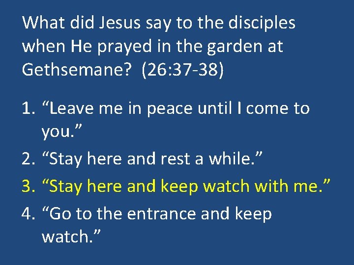 What did Jesus say to the disciples when He prayed in the garden at