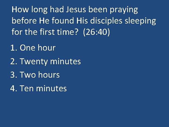 How long had Jesus been praying before He found His disciples sleeping for the