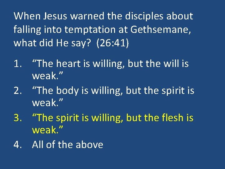 When Jesus warned the disciples about falling into temptation at Gethsemane, what did He