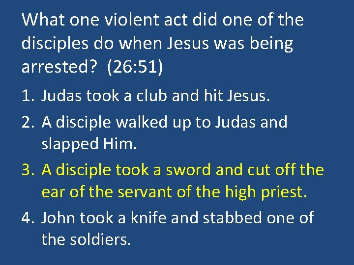 What one violent act did one of the disciples do when Jesus was being