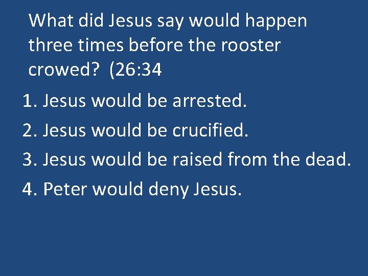 What did Jesus say would happen three times before the rooster crowed? (26: 34