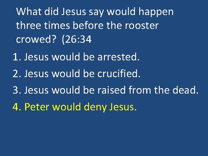 What did Jesus say would happen three times before the rooster crowed? (26: 34