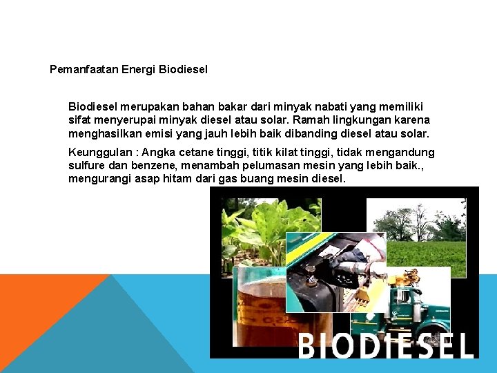 Pemanfaatan Energi Biodiesel merupakan bahan bakar dari minyak nabati yang memiliki sifat menyerupai minyak