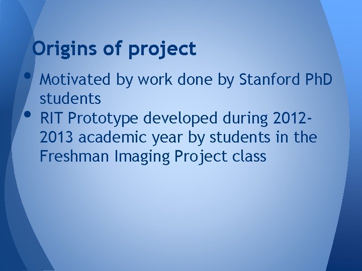 Origins of project • Motivated by work done by Stanford Ph. D students •