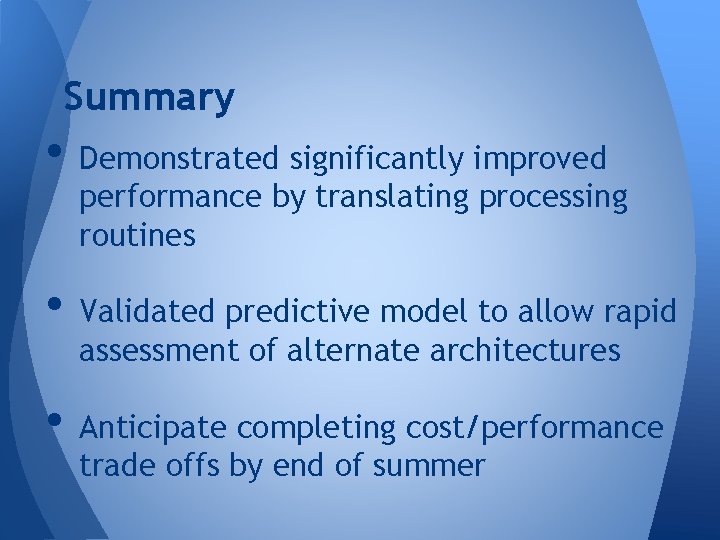 Summary • Demonstrated significantly improved performance by translating processing routines • Validated predictive model