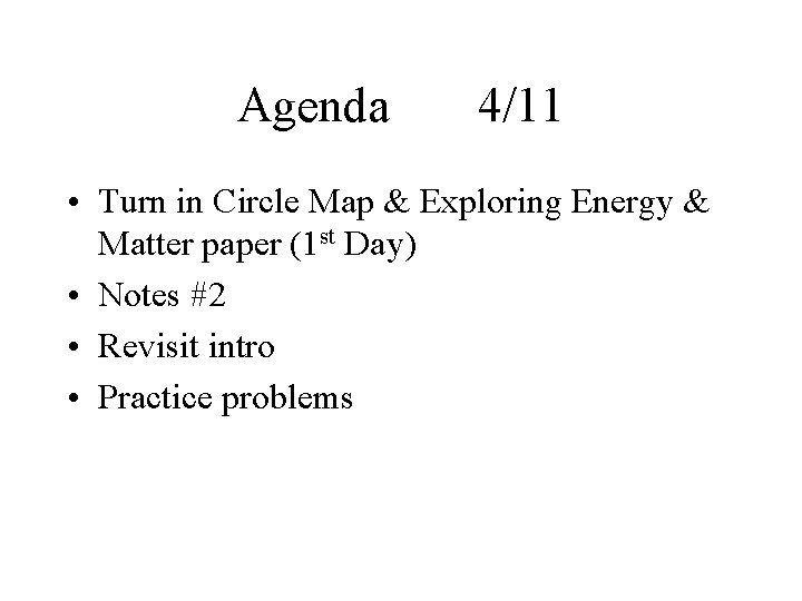 Agenda 4/11 • Turn in Circle Map & Exploring Energy & Matter paper (1