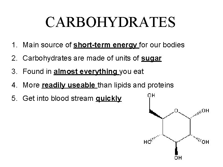 CARBOHYDRATES 1. Main source of short-term energy for our bodies 2. Carbohydrates are made