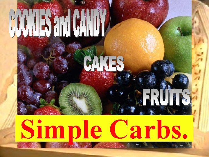 Simple Carbs. 