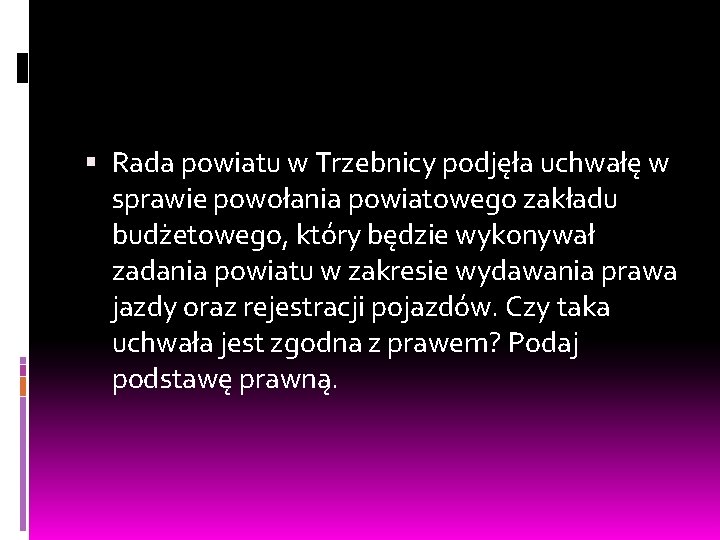  Rada powiatu w Trzebnicy podjęła uchwałę w sprawie powołania powiatowego zakładu budżetowego, który