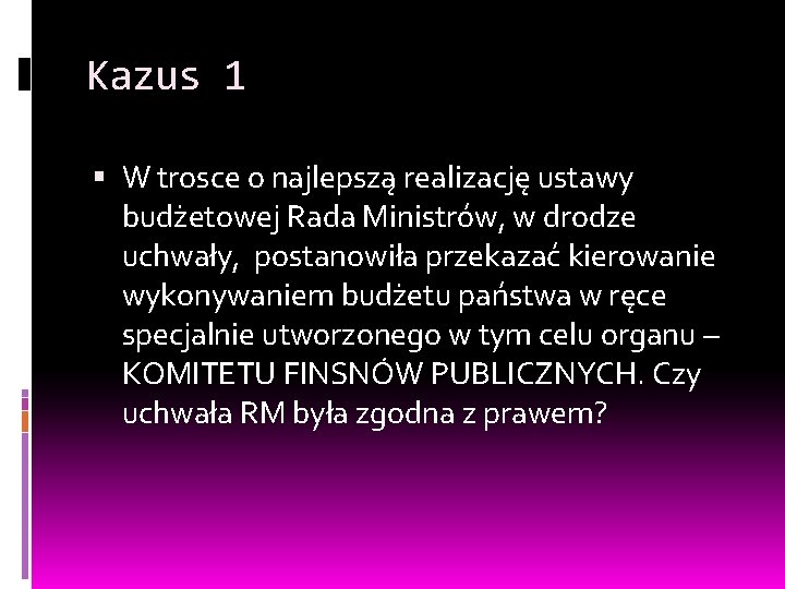 Kazus 1 W trosce o najlepszą realizację ustawy budżetowej Rada Ministrów, w drodze uchwały,