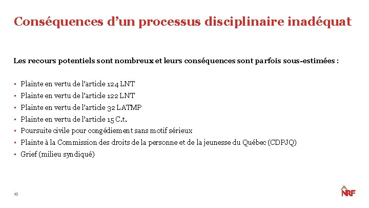 Conséquences d’un processus disciplinaire inadéquat Les recours potentiels sont nombreux et leurs conséquences sont Conséquences d’un processus disciplinaire inadéquat Les recours potentiels sont nombreux et leurs conséquences sont