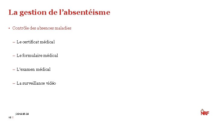 La gestion de l’absentéisme • Contrôle des absences maladies – Le certificat médical – La gestion de l’absentéisme • Contrôle des absences maladies – Le certificat médical –