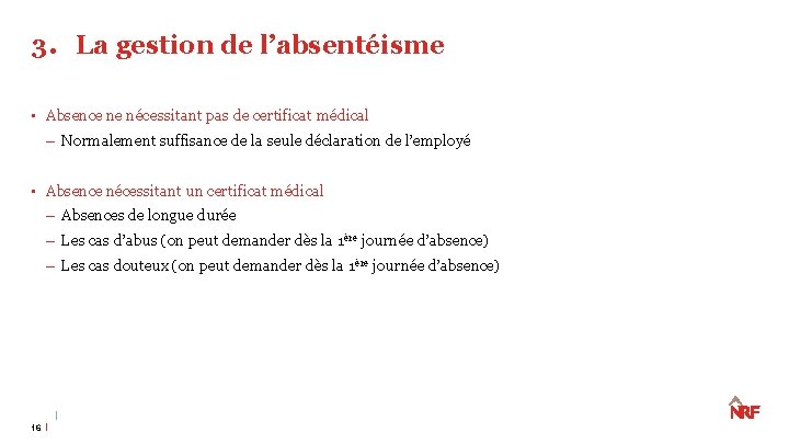 3. La gestion de l’absentéisme • Absence ne nécessitant pas de certificat médical – 3. La gestion de l’absentéisme • Absence ne nécessitant pas de certificat médical –
