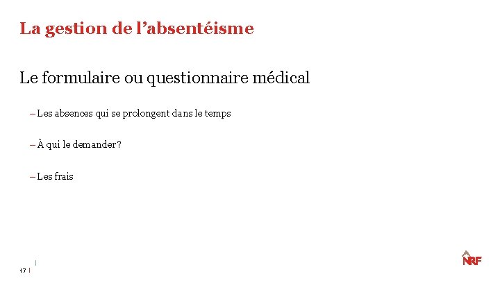 La gestion de l’absentéisme Le formulaire ou questionnaire médical – Les absences qui se La gestion de l’absentéisme Le formulaire ou questionnaire médical – Les absences qui se