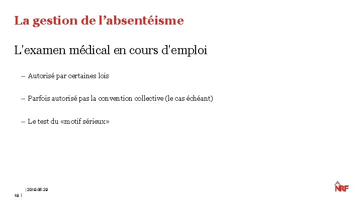 La gestion de l’absentéisme L’examen médical en cours d’emploi – Autorisé par certaines lois La gestion de l’absentéisme L’examen médical en cours d’emploi – Autorisé par certaines lois