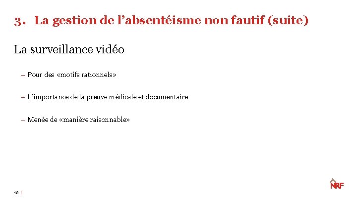 3. La gestion de l’absentéisme non fautif (suite) La surveillance vidéo – Pour des 3. La gestion de l’absentéisme non fautif (suite) La surveillance vidéo – Pour des