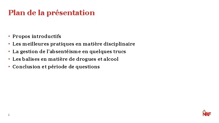 Plan de la présentation • Propos introductifs • Les meilleures pratiques en matière disciplinaire Plan de la présentation • Propos introductifs • Les meilleures pratiques en matière disciplinaire
