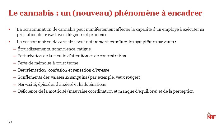 Le cannabis : un (nouveau) phénomène à encadrer • La consommation de cannabis peut Le cannabis : un (nouveau) phénomène à encadrer • La consommation de cannabis peut