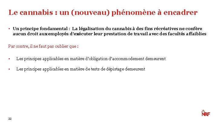 Le cannabis : un (nouveau) phénomène à encadrer • Un principe fondamental : La Le cannabis : un (nouveau) phénomène à encadrer • Un principe fondamental : La