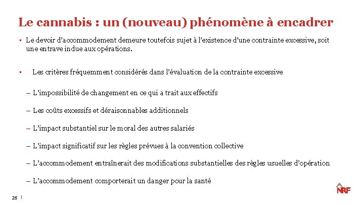 Le cannabis : un (nouveau) phénomène à encadrer • Le devoir d’accommodement demeure toutefois Le cannabis : un (nouveau) phénomène à encadrer • Le devoir d’accommodement demeure toutefois