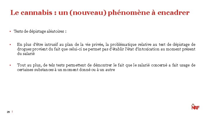 Le cannabis : un (nouveau) phénomène à encadrer • Tests de dépistage aléatoires : Le cannabis : un (nouveau) phénomène à encadrer • Tests de dépistage aléatoires :