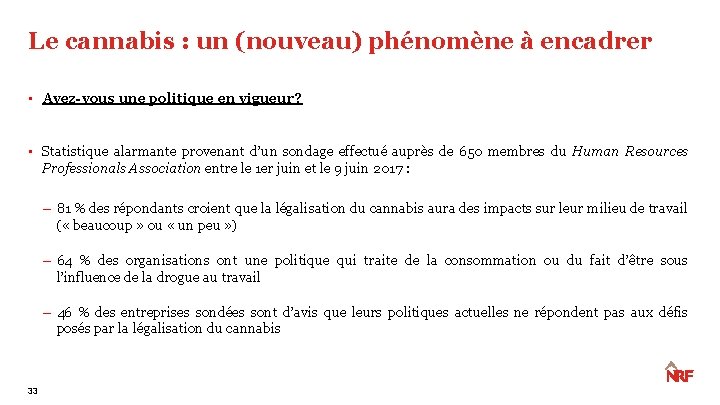 Le cannabis : un (nouveau) phénomène à encadrer • Avez-vous une politique en vigueur? Le cannabis : un (nouveau) phénomène à encadrer • Avez-vous une politique en vigueur?