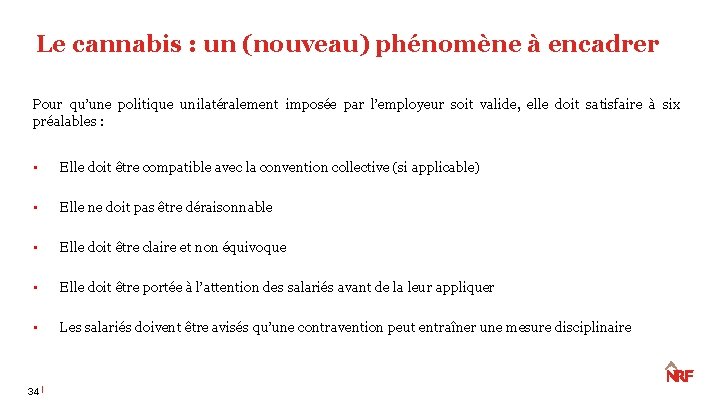 Le cannabis : un (nouveau) phénomène à encadrer Pour qu’une politique unilatéralement imposée par Le cannabis : un (nouveau) phénomène à encadrer Pour qu’une politique unilatéralement imposée par