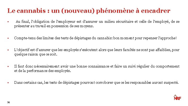 Le cannabis : un (nouveau) phénomène à encadrer • Au final, l’obligation de l’employeur Le cannabis : un (nouveau) phénomène à encadrer • Au final, l’obligation de l’employeur