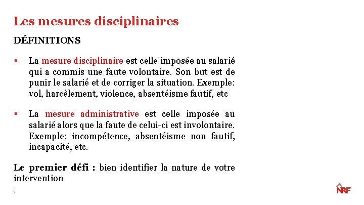 Les mesures disciplinaires DÉFINITIONS § La mesure disciplinaire est celle imposée au salarié qui Les mesures disciplinaires DÉFINITIONS § La mesure disciplinaire est celle imposée au salarié qui